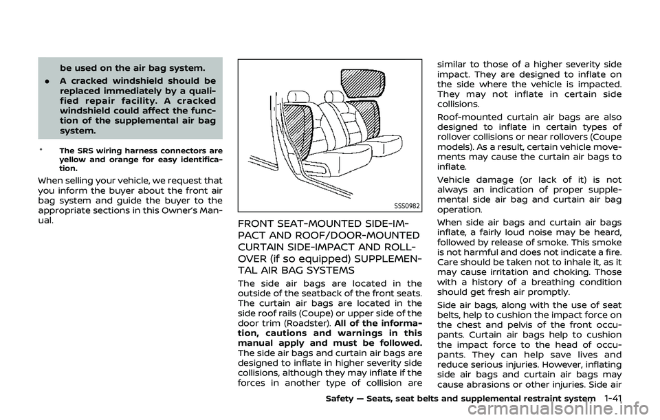 NISSAN 370Z 2019 Owner´s Manual be used on the air bag system.
. A cracked windshield should be
replaced immediately by a quali-
fied repair facility. A cracked
windshield could affect the func-
tion of the supplemental air bag
syst NISSAN 370Z 2019 Owner´s Manual be used on the air bag system.
. A cracked windshield should be
replaced immediately by a quali-
fied repair facility. A cracked
windshield could affect the func-
tion of the supplemental air bag
syst