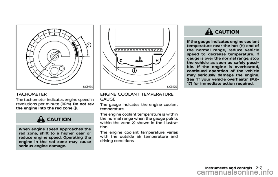 NISSAN 370Z 2019 Owner´s Manual SIC3974
TACHOMETER
The tachometer indicates engine speed in
revolutions per minute (RPM).Do not rev
the engine into the red zone
.
CAUTION
When engine speed approaches the
red zone, shift to a higher NISSAN 370Z 2019 Owner´s Manual SIC3974
TACHOMETER
The tachometer indicates engine speed in
revolutions per minute (RPM).Do not rev
the engine into the red zone
.
CAUTION
When engine speed approaches the
red zone, shift to a higher