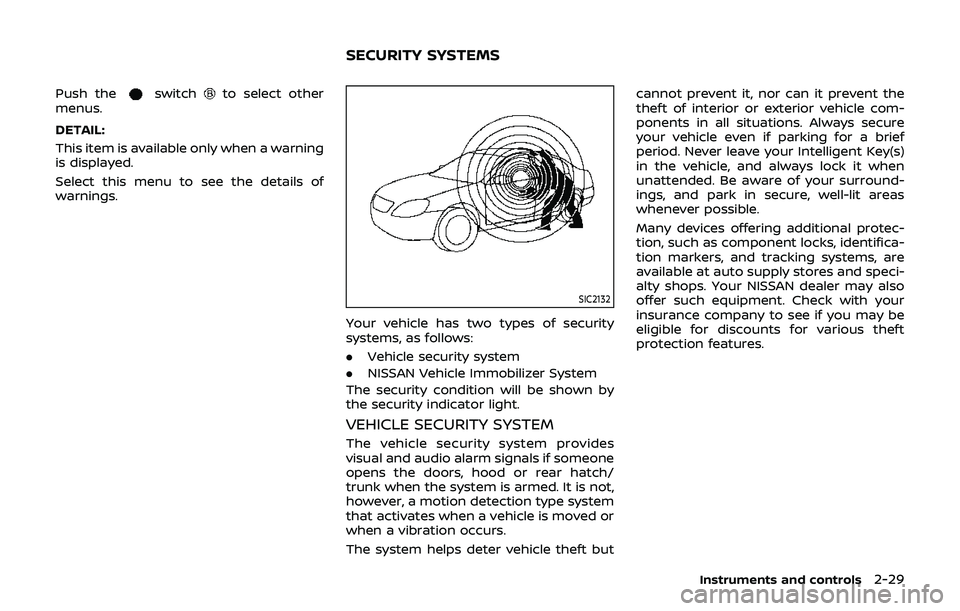 NISSAN 370Z 2019 Owner´s Manual Push theswitchto select other
menus.
DETAIL:
This item is available only when a warning
is displayed.
Select this menu to see the details of
warnings.
SIC2132
Your vehicle has two types of security
sy NISSAN 370Z 2019 Owner´s Manual Push theswitchto select other
menus.
DETAIL:
This item is available only when a warning
is displayed.
Select this menu to see the details of
warnings.
SIC2132
Your vehicle has two types of security
sy