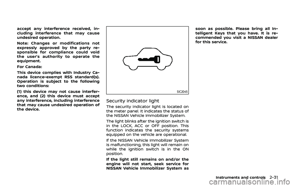 NISSAN 370Z 2019 Owner´s Manual accept any interference received, in-
cluding interference that may cause
undesired operation.
Note: Changes or modifications not
expressly approved by the party re-
sponsible for compliance could voi NISSAN 370Z 2019 Owner´s Manual accept any interference received, in-
cluding interference that may cause
undesired operation.
Note: Changes or modifications not
expressly approved by the party re-
sponsible for compliance could voi