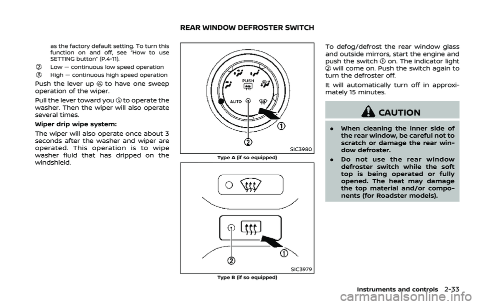 NISSAN 370Z 2018 Owner´s Manual as the factory default setting. To turn this
function on and off, see “How to use
SETTING button” (P.4-11).
Low — continuous low speed operationHigh — continuous high speed operation
Push the NISSAN 370Z 2018 Owner´s Manual as the factory default setting. To turn this
function on and off, see “How to use
SETTING button” (P.4-11).
Low — continuous low speed operationHigh — continuous high speed operation
Push the