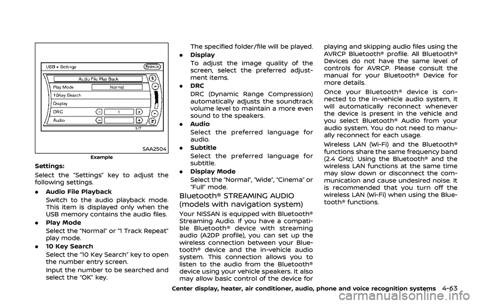 NISSAN 370Z 2018  Owner´s Manual SAA2504
Example
Settings:
Select the “Settings” key to adjust the
following settings.
.Audio File Playback
Switch to the audio playback mode.
This item is displayed only when the
USB memory contai