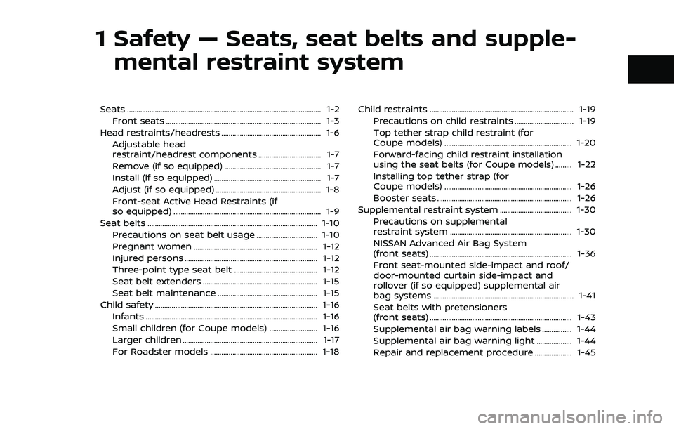 NISSAN 370Z 2018  Owner´s Manual 1 Safety — Seats, seat belts and supple-mental restraint system
Seats ........................................................................\
................................. 1-2
Front seats ....