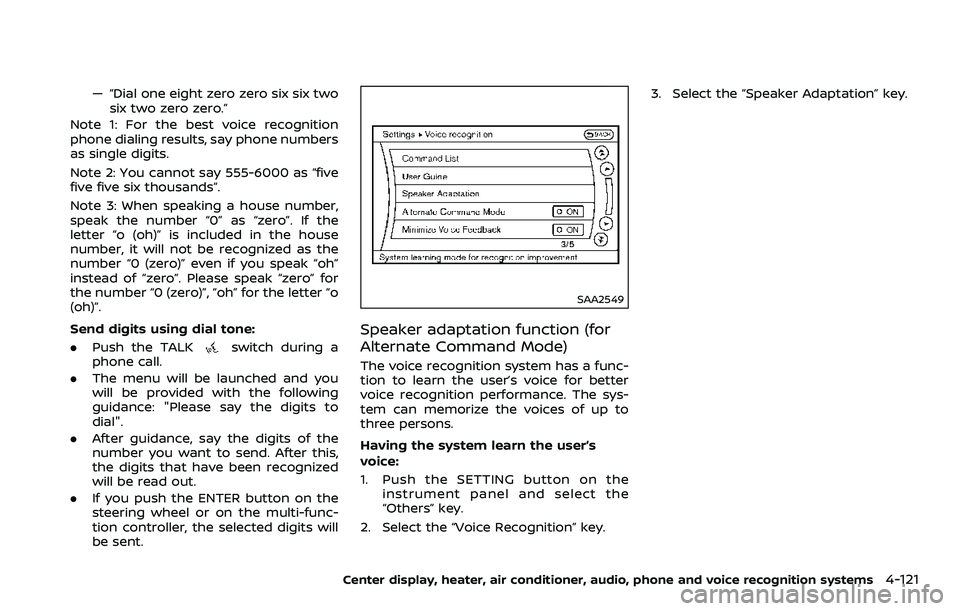 NISSAN 370Z 2018 Owner´s Manual — “Dial one eight zero zero six six twosix two zero zero.”
Note 1: For the best voice recognition
phone dialing results, say phone numbers
as single digits.
Note 2: You cannot say 555-6000 as NISSAN 370Z 2018 Owner´s Manual — “Dial one eight zero zero six six twosix two zero zero.”
Note 1: For the best voice recognition
phone dialing results, say phone numbers
as single digits.
Note 2: You cannot say 555-6000 as