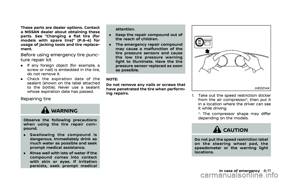 NISSAN 370Z 2018  Owner´s Manual These parts are dealer options. Contact
a NISSAN dealer about obtaining these
parts. See “Changing a flat tire (for
models with spare tire)” (P.6-4) for
usage of jacking tools and tire replace-
me