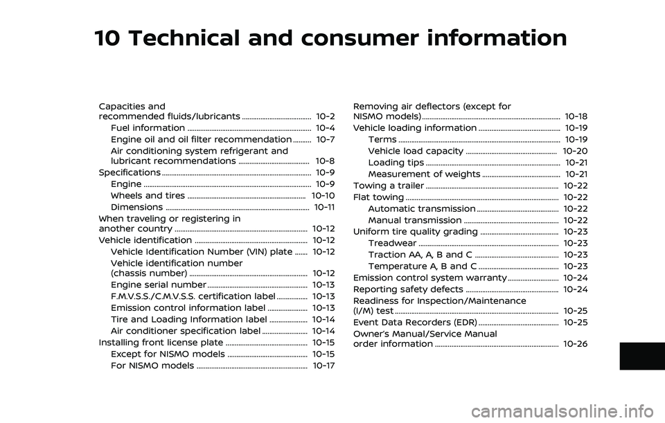 NISSAN 370Z 2018  Owner´s Manual 10 Technical and consumer information
Capacities and
recommended fluids/lubricants ...................................... 10-2Fuel information .........................................................