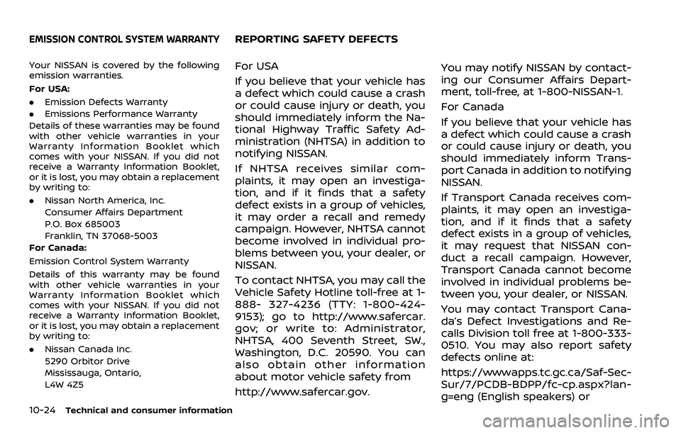 NISSAN 370Z 2018 Owner´s Manual 10-24Technical and consumer information
Your NISSAN is covered by the following
emission warranties.
For USA:
.Emission Defects Warranty
. Emissions Performance Warranty
Details of these warranties ma NISSAN 370Z 2018 Owner´s Manual 10-24Technical and consumer information
Your NISSAN is covered by the following
emission warranties.
For USA:
.Emission Defects Warranty
. Emissions Performance Warranty
Details of these warranties ma