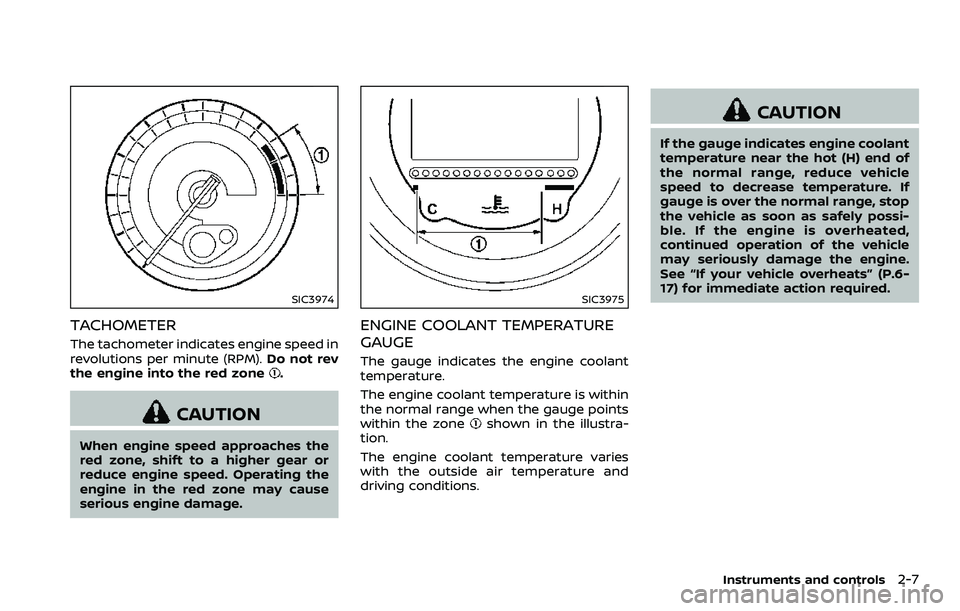 NISSAN 370Z 2018 Owner´s Manual SIC3974
TACHOMETER
The tachometer indicates engine speed in
revolutions per minute (RPM).Do not rev
the engine into the red zone
.
CAUTION
When engine speed approaches the
red zone, shift to a higher NISSAN 370Z 2018 Owner´s Manual SIC3974
TACHOMETER
The tachometer indicates engine speed in
revolutions per minute (RPM).Do not rev
the engine into the red zone
.
CAUTION
When engine speed approaches the
red zone, shift to a higher