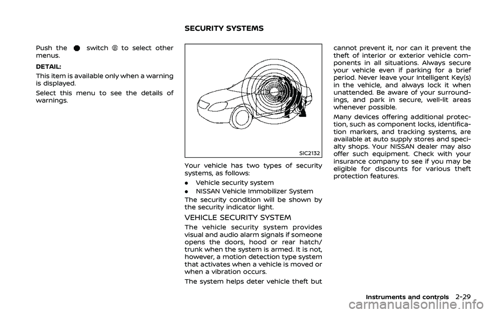 NISSAN 370Z 2018 Owner´s Manual Push theswitchto select other
menus.
DETAIL:
This item is available only when a warning
is displayed.
Select this menu to see the details of
warnings.
SIC2132
Your vehicle has two types of security
sy NISSAN 370Z 2018 Owner´s Manual Push theswitchto select other
menus.
DETAIL:
This item is available only when a warning
is displayed.
Select this menu to see the details of
warnings.
SIC2132
Your vehicle has two types of security
sy