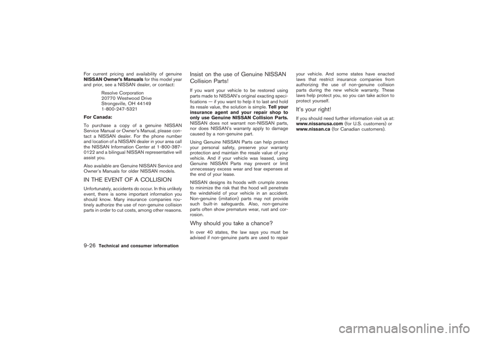 NISSAN 350Z 2007  Owner´s Manual For current pricing and availability of genuine
NISSAN Owner’s Manualsfor this model year
and prior, see a NISSAN dealer, or contact:
Resolve Corporation
20770 Westwood Drive
Strongsville, OH 44149
