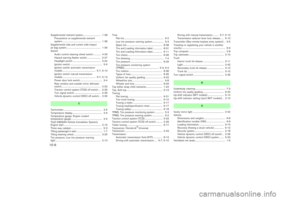 NISSAN 350Z 2007  Owner´s Manual Supplemental restraint system............................... 1-28
Precautions on supplemental restraint
system.................................................................... 1-28
Supplemental sid