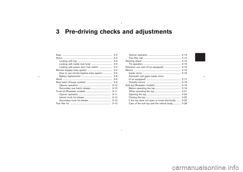 NISSAN 350Z 2005  Owner´s Manual 3 Pre-driving checks and adjustmentsKeys ......................................................................................... 3-2
Doors ...........................................................