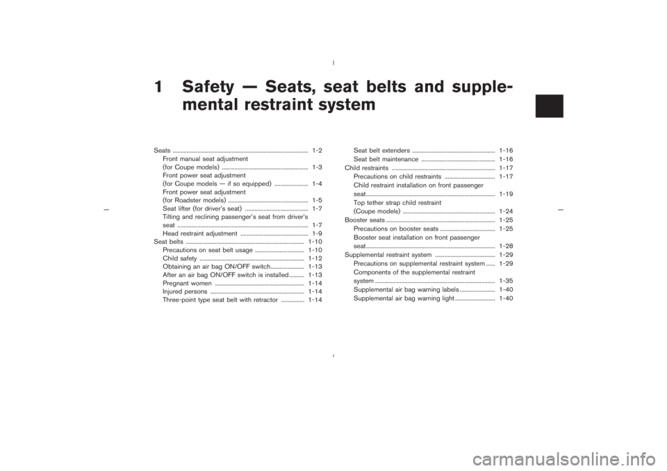 NISSAN 350Z 2005  Owner´s Manual 1 Safety — Seats, seat belts and supple-
mental restraint systemSeats ........................................................................................ 1-2
Front manual seat adjustment
(for C