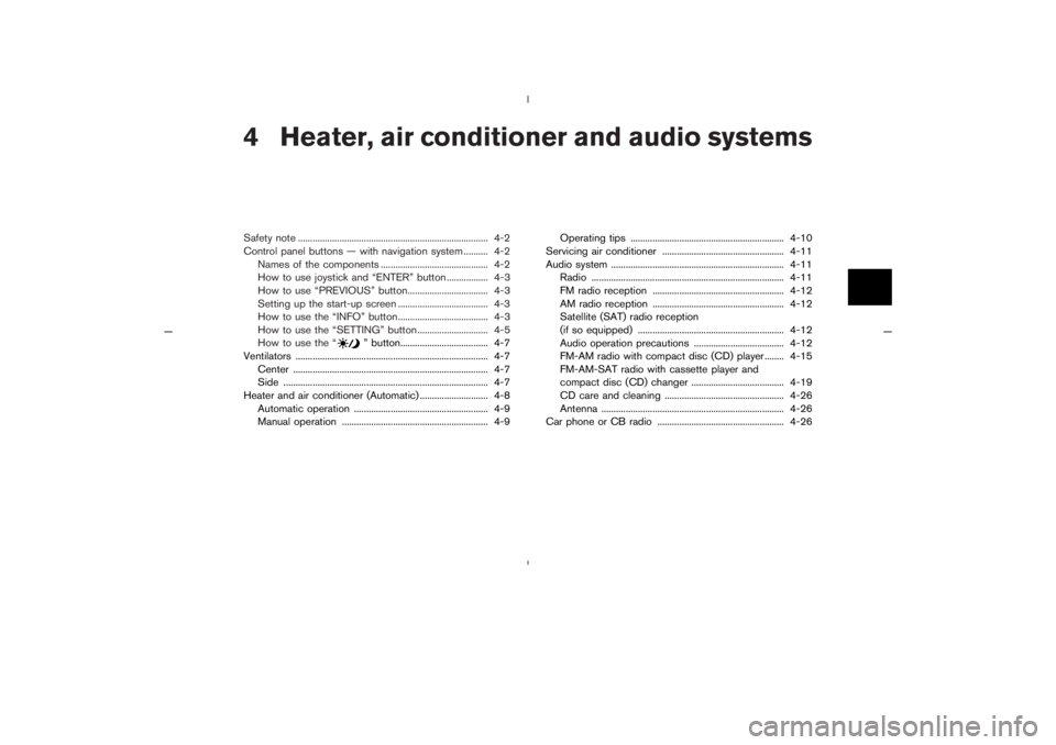 NISSAN 350Z 2005  Owner´s Manual 4 Heater, air conditioner and audio systemsSafety note .............................................................................. 4-2
Control panel buttons — with navigation system .......... 4-