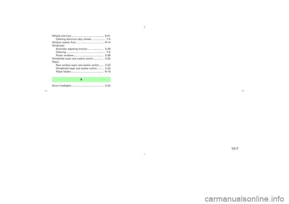 NISSAN 350Z 2005  Owner´s Manual Wheels and tires ....................................................... 8-31
Cleaning aluminum alloy wheels ....................... 7-4
Window washer fluid ...........................................