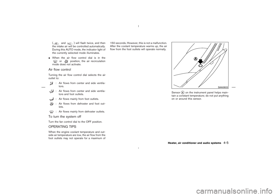 NISSAN 350Z 2004  Owner´s Manual (
and
) will flash twice, and then
the intake air will be controlled automatically.
During this AUTO mode, the indicator light of
the currently selected mode illuminates.
When the air flow control di