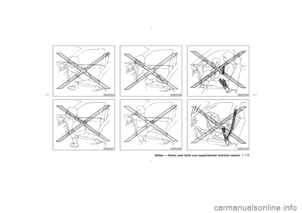 NISSAN 350Z 2004  Owner´s Manual SSS0006SSS0007
SSS0008SSS0009
SSS0099SSS0100
Safety — Seats, seat belts and supplemental restraint system
1-13

04.5.17/Z33-D/V5.0
 