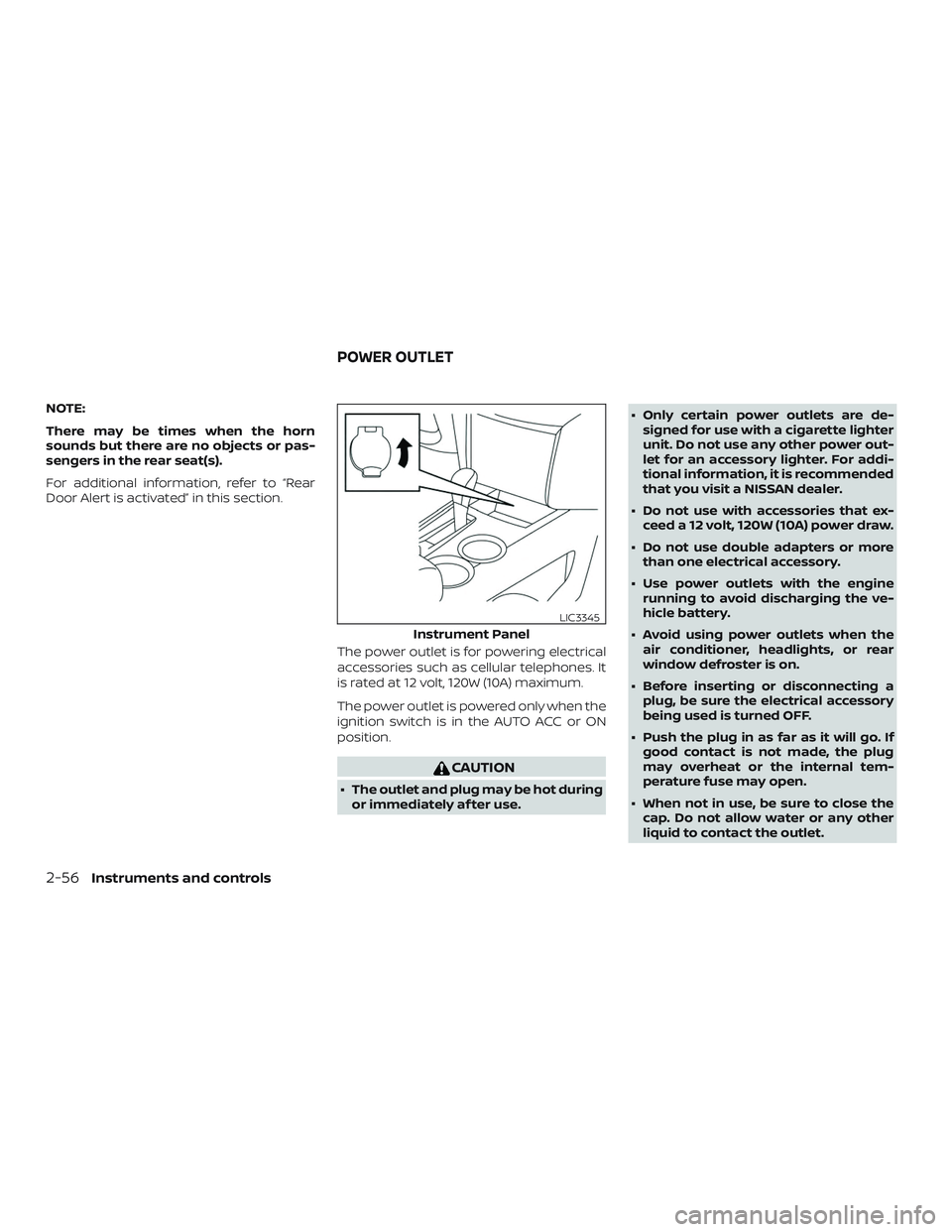 NISSAN ALTIMA 2020  Owner´s Manual NOTE:
There may be times when the horn
sounds but there are no objects or pas-
sengers in the rear seat(s).
For additional information, refer to “Rear
Door Alert is activated” in this section.The 