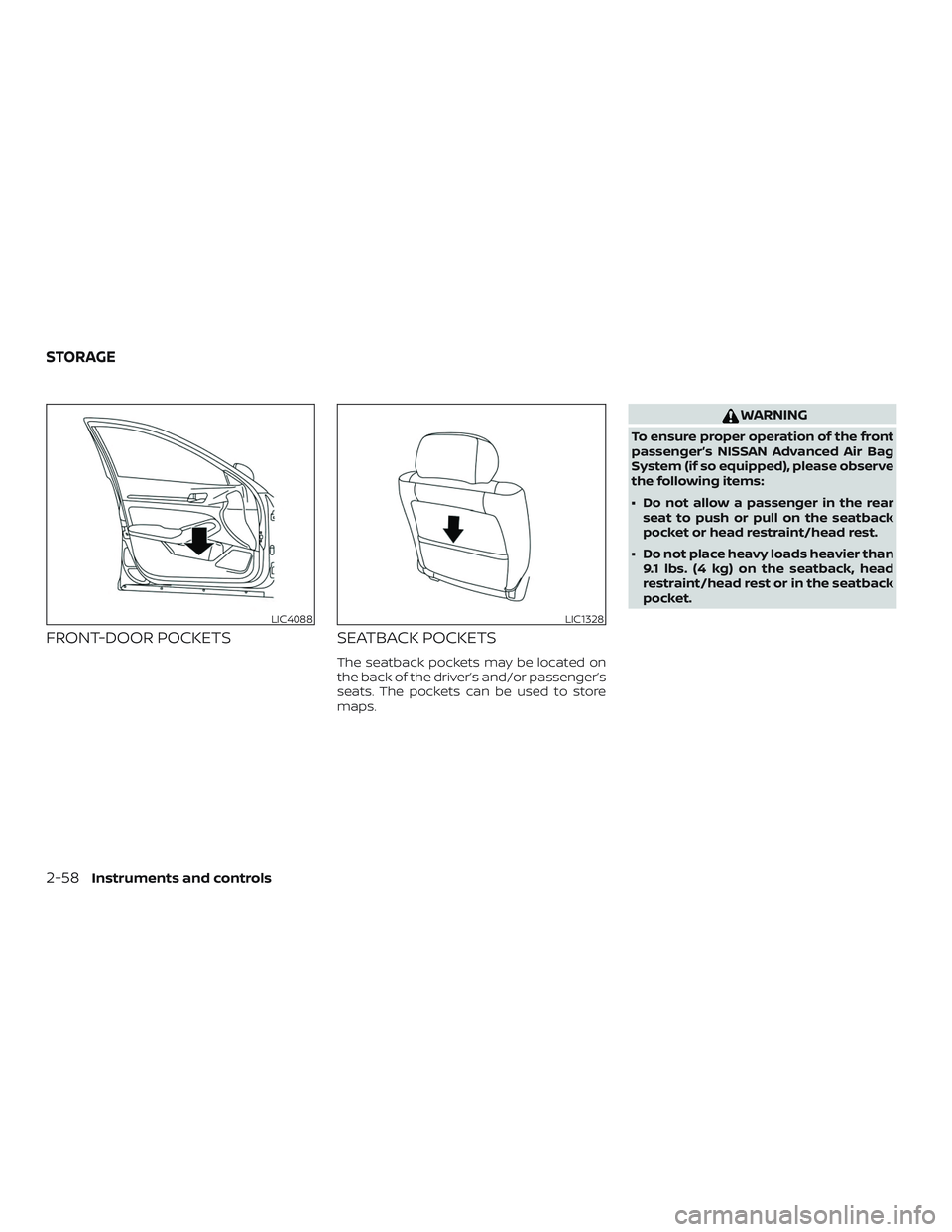 NISSAN ALTIMA 2020  Owner´s Manual FRONT-DOOR POCKETSSEATBACK POCKETS
The seatback pockets may be located on
the back of the driver’s and/or passenger’s
seats. The pockets can be used to store
maps.
WARNING
To ensure proper operati