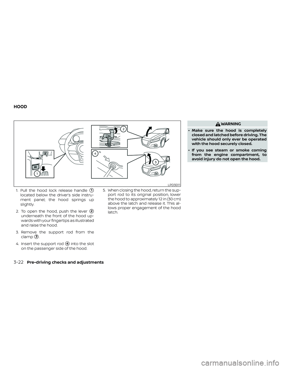 NISSAN ALTIMA 2020  Owner´s Manual 1. Pull the hood lock release handle1
located below the driver’s side instru-
ment panel; the hood springs up
slightly.
2. To open the hood, push the lever
2
underneath the front of the hood up-
w