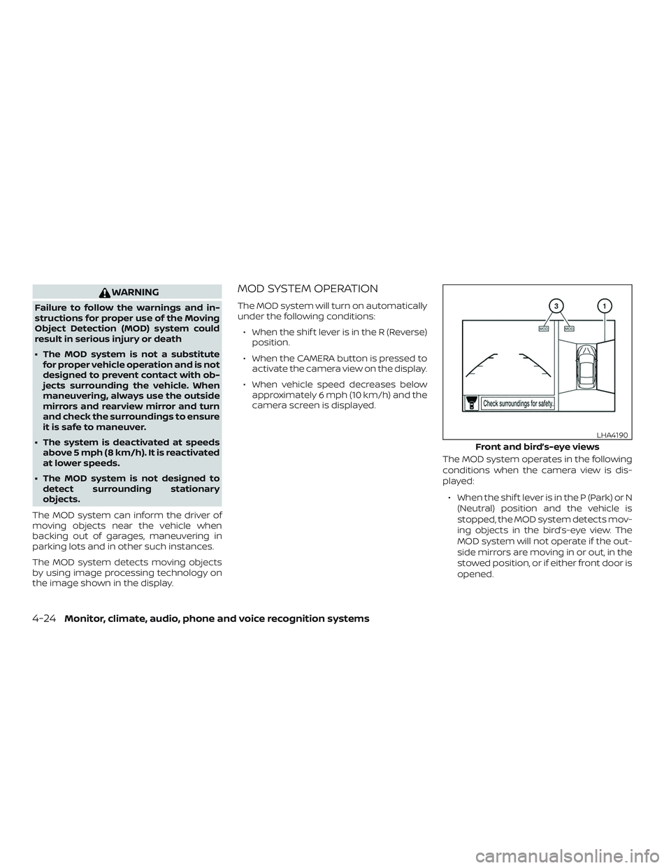 NISSAN ALTIMA 2020  Owner´s Manual WARNING
Failure to follow the warnings and in-
structions for proper use of the Moving
Object Detection (MOD) system could
result in serious injury or death
∙ The MOD system is not a substitutefor p