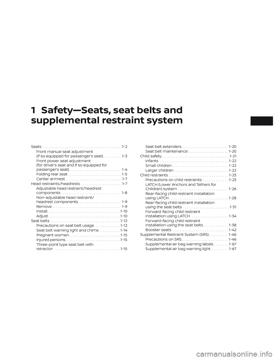 NISSAN ALTIMA 2020  Owner´s Manual 1 Safety—Seats, seat belts and
supplemental restraint system
Seats............................................ 1-2Front manual seat adjustment
(if so equipped for passenger’s seat) ...........1-3
