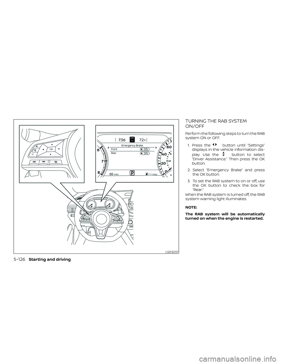 NISSAN ALTIMA 2020  Owner´s Manual TURNING THE RAB SYSTEM
ON/OFF
Perform the following steps to turn the RAB
system ON or OFF.1. Press the
button until “Settings”
displays in the vehicle information dis-
play. Use the
button to sel