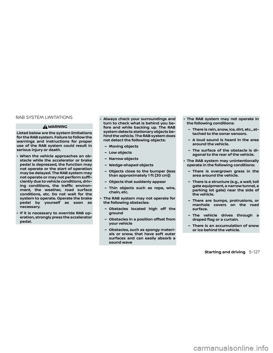 NISSAN ALTIMA 2020  Owner´s Manual RAB SYSTEM LIMITATIONS
WARNING
Listed below are the system limitations
for the RAB system. Failure to follow the
warnings and instructions for proper
use of the RAB system could result in
serious inju