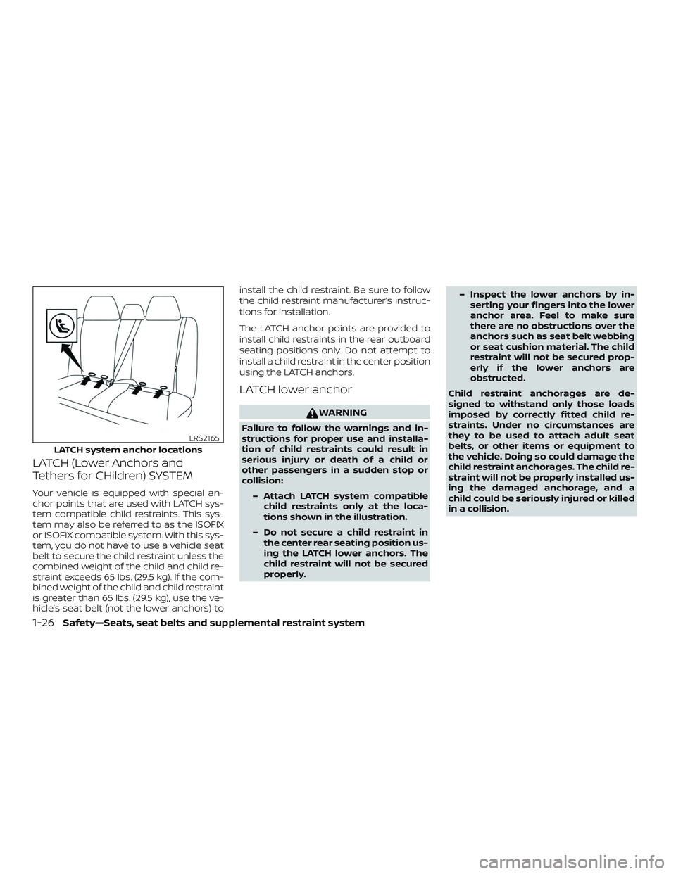 NISSAN ALTIMA 2020 Owner´s Manual LATCH (Lower Anchors and
Tethers for CHildren) SYSTEM
Your vehicle is equipped with special an-
chor points that are used with LATCH sys-
tem compatible child restraints. This sys-
tem may also be ref NISSAN ALTIMA 2020 Owner´s Manual LATCH (Lower Anchors and
Tethers for CHildren) SYSTEM
Your vehicle is equipped with special an-
chor points that are used with LATCH sys-
tem compatible child restraints. This sys-
tem may also be ref