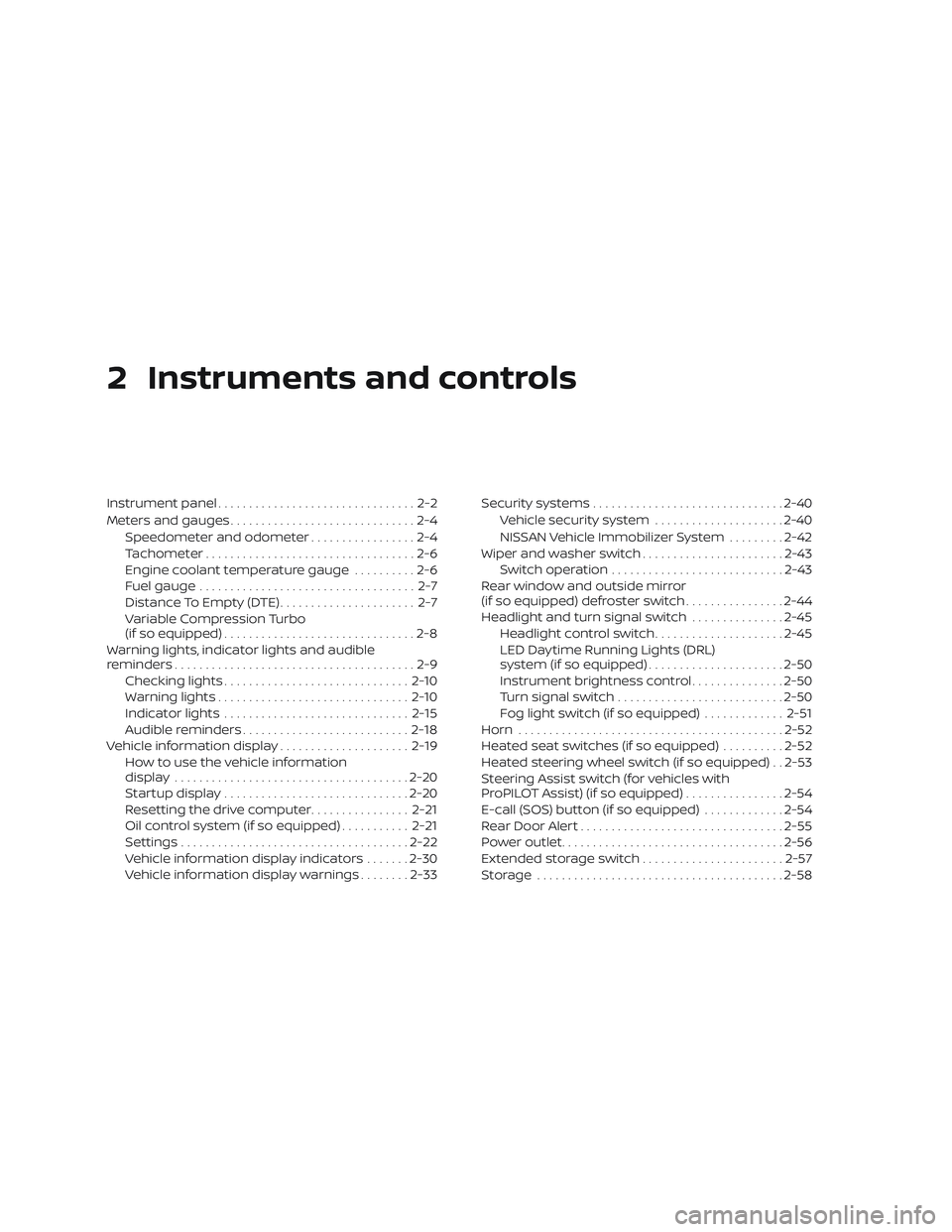 NISSAN ALTIMA 2020  Owner´s Manual 2 Instruments and controls
Instrument panel................................2-2
Meters and gauges ..............................2-4
Speedometer and odometer .................2-4
Tachometer ............