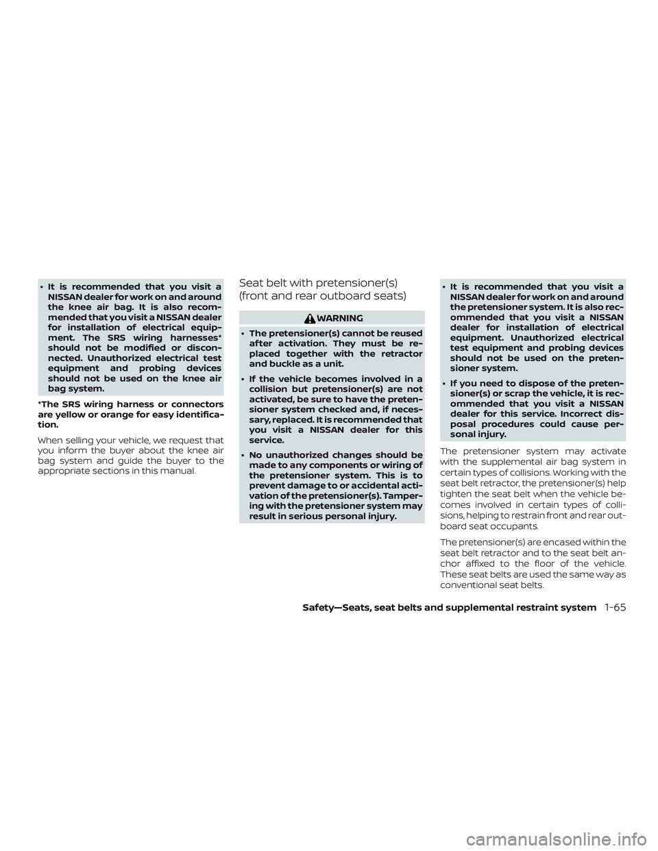NISSAN ALTIMA 2019 Owner´s Manual ∙ It is recommended that you visit aNISSAN dealer for work on and around
the knee air bag. It is also recom-
mended that you visit a NISSAN dealer
for installation of electrical equip-
ment. The SRS NISSAN ALTIMA 2019 Owner´s Manual ∙ It is recommended that you visit aNISSAN dealer for work on and around
the knee air bag. It is also recom-
mended that you visit a NISSAN dealer
for installation of electrical equip-
ment. The SRS