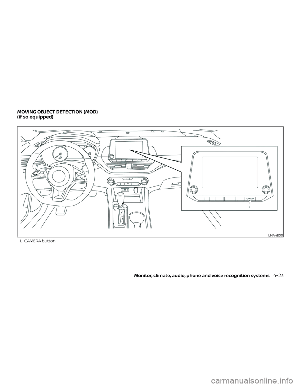 NISSAN ALTIMA 2019  Owner´s Manual 1. CAMERA button
LHA4800
MOVING OBJECT DETECTION (MOD)
(if so equipped)
Monitor, climate, audio, phone and voice recognition systems4-23 