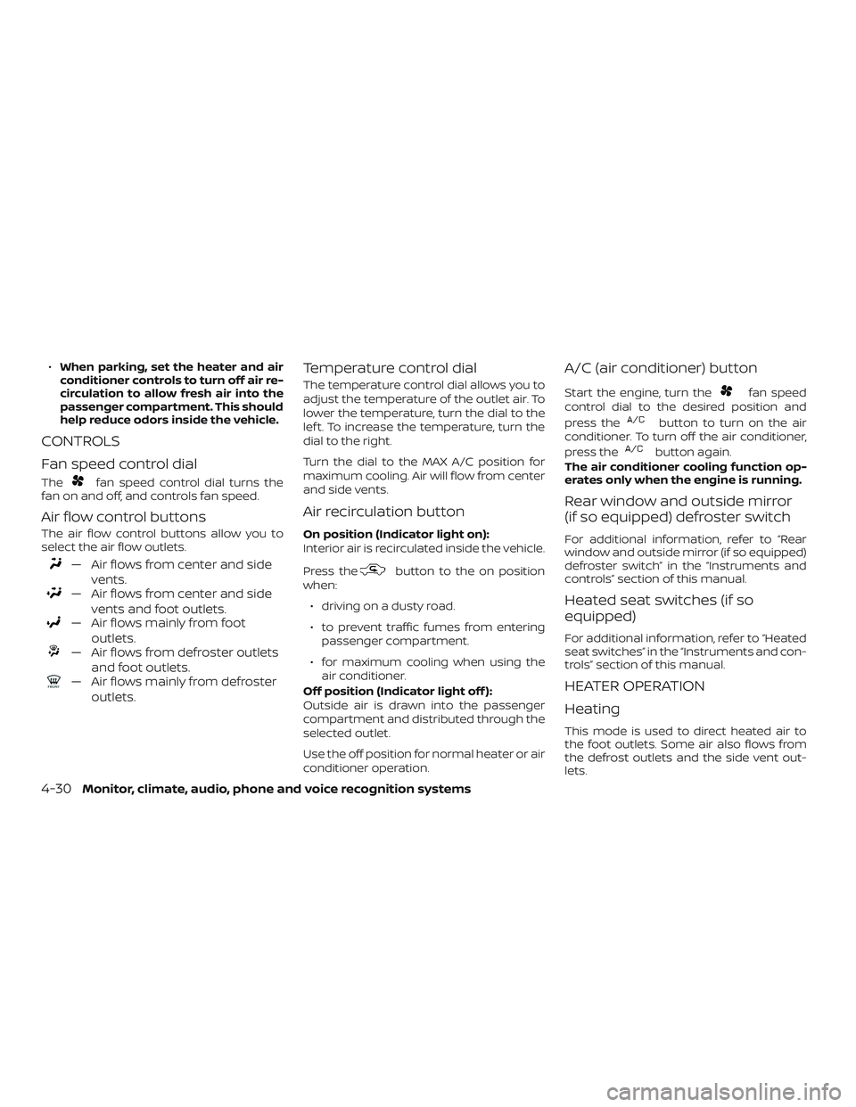 NISSAN ALTIMA 2019 Owner´s Manual ∙When parking, set the heater and air
conditioner controls to turn off air re-
circulation to allow fresh air into the
passenger compartment. This should
help reduce odors inside the vehicle.
CONTRO NISSAN ALTIMA 2019 Owner´s Manual ∙When parking, set the heater and air
conditioner controls to turn off air re-
circulation to allow fresh air into the
passenger compartment. This should
help reduce odors inside the vehicle.
CONTRO