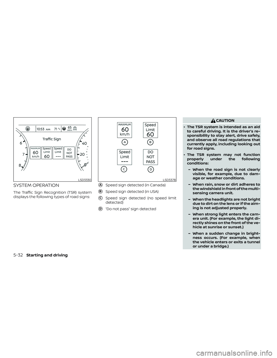 NISSAN ALTIMA 2019  Owner´s Manual SYSTEM OPERATION
The Traffic Sign Recognition (TSR) system
displays the following types of road signs:
ASpeed sign detected (in Canada)
BSpeed sign detected (in USA)
CSpeed sign detected (no speed 