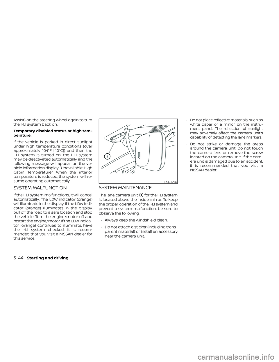 NISSAN ALTIMA 2019 Owner´s Manual Assist) on the steering wheel again to turn
the I-LI system back on.
Temporary disabled status at high tem-
perature:
If the vehicle is parked in direct sunlight
under high temperature conditions (ove NISSAN ALTIMA 2019 Owner´s Manual Assist) on the steering wheel again to turn
the I-LI system back on.
Temporary disabled status at high tem-
perature:
If the vehicle is parked in direct sunlight
under high temperature conditions (ove