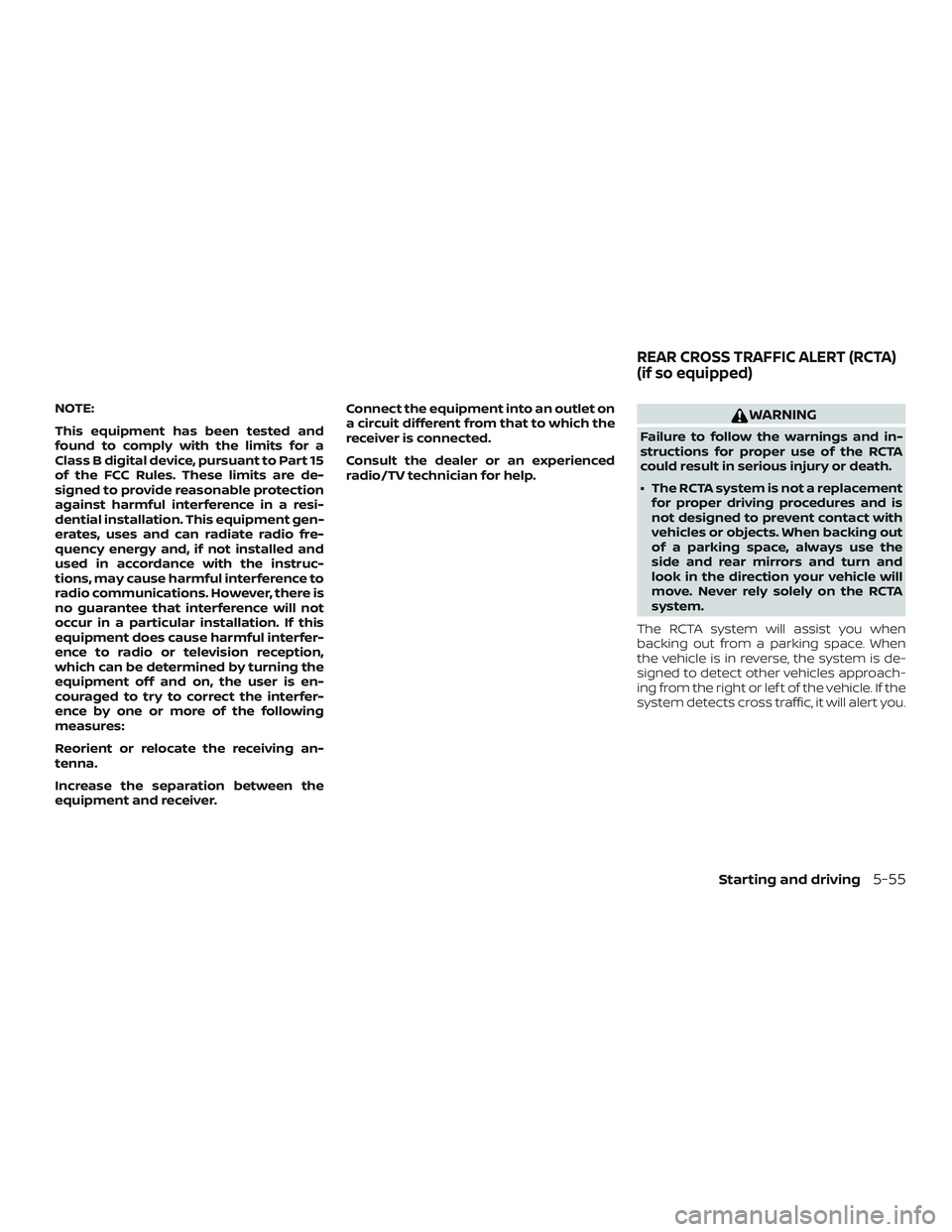 NISSAN ALTIMA 2019  Owner´s Manual NOTE:
This equipment has been tested and
found to comply with the limits for a
Class B digital device, pursuant to Part 15
of the FCC Rules. These limits are de-
signed to provide reasonable protectio