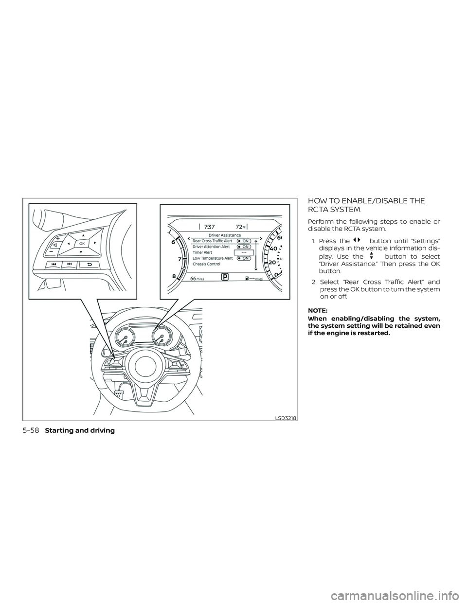 NISSAN ALTIMA 2019  Owner´s Manual HOW TO ENABLE/DISABLE THE
RCTA SYSTEM
Perform the following steps to enable or
disable the RCTA system.1. Press the
button until “Settings”
displays in the vehicle information dis-
play. Use the
b