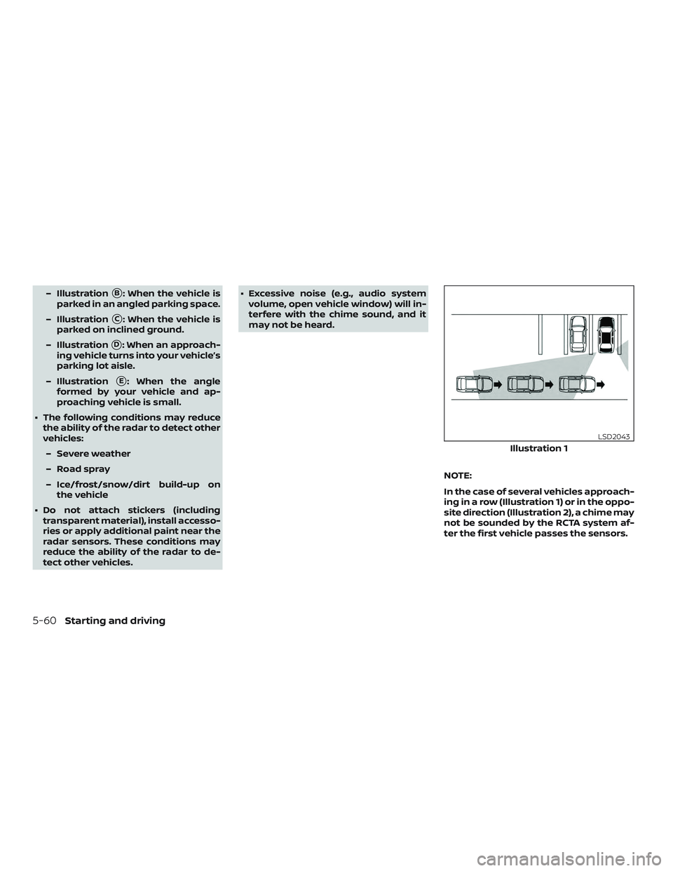 NISSAN ALTIMA 2019  Owner´s Manual – IllustrationB: When the vehicle is
parked in an angled parking space.
– Illustration
C: When the vehicle is
parked on inclined ground.
– Illustration
D: When an approach-
ing vehicle turns 