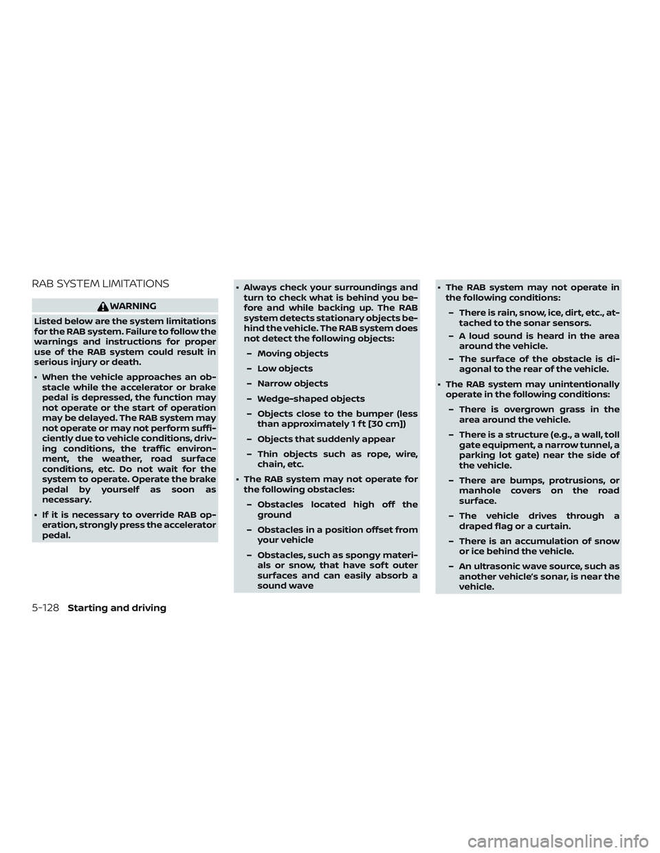 NISSAN ALTIMA 2019  Owner´s Manual RAB SYSTEM LIMITATIONS
WARNING
Listed below are the system limitations
for the RAB system. Failure to follow the
warnings and instructions for proper
use of the RAB system could result in
serious inju