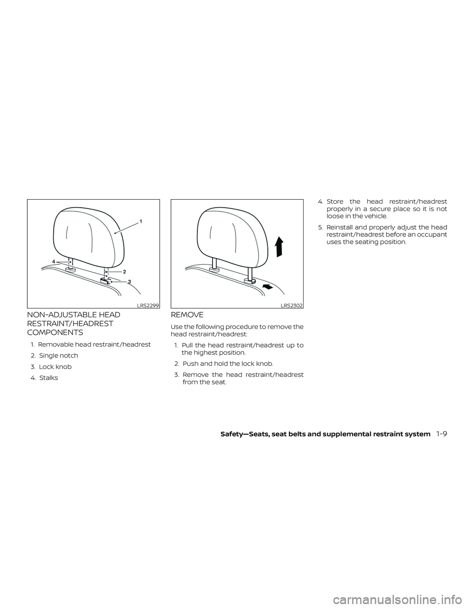 NISSAN ALTIMA 2019  Owner´s Manual NON-ADJUSTABLE HEAD
RESTRAINT/HEADREST
COMPONENTS
1. Removable head restraint/headrest
2. Single notch
3. Lock knob
4. Stalks
REMOVE
Use the following procedure to remove the
head restraint/headrest:1