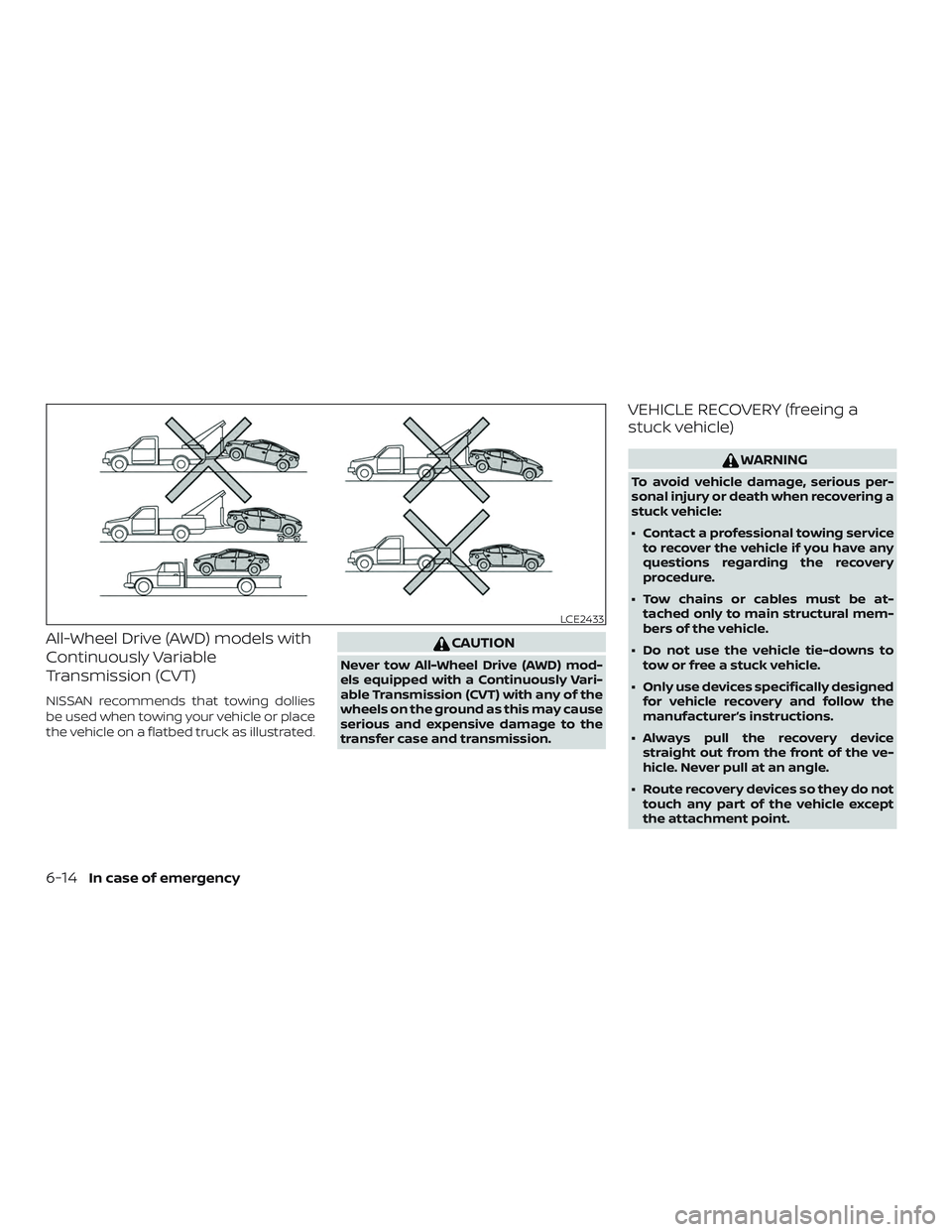 NISSAN ALTIMA 2019 Owner´s Manual All-Wheel Drive (AWD) models with
Continuously Variable
Transmission (CVT)
NISSAN recommends that towing dollies
be used when towing your vehicle or place
the vehicle on a flatbed truck as illustrated NISSAN ALTIMA 2019 Owner´s Manual All-Wheel Drive (AWD) models with
Continuously Variable
Transmission (CVT)
NISSAN recommends that towing dollies
be used when towing your vehicle or place
the vehicle on a flatbed truck as illustrated