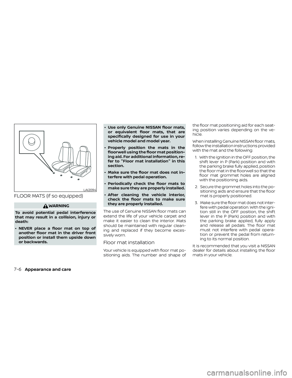 NISSAN ALTIMA 2019 Owner´s Manual FLOOR MATS (if so equipped)
WARNING
To avoid potential pedal interference
that may result in a collision, injury or
death:
∙ NEVER place a floor mat on top ofanother floor mat in the driver front
po NISSAN ALTIMA 2019 Owner´s Manual FLOOR MATS (if so equipped)
WARNING
To avoid potential pedal interference
that may result in a collision, injury or
death:
∙ NEVER place a floor mat on top ofanother floor mat in the driver front
po