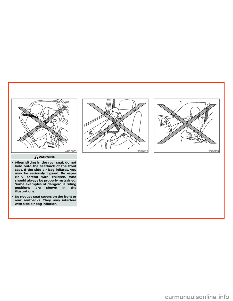 NISSAN ALTIMA 2019 Owner´s Manual WARNING
∙ When sitting in the rear seat, do not
hold onto the seatback of the front
seat. If the side air bag inflates, you
may be seriously injured. Be espe-
cially careful with children, who
shoul NISSAN ALTIMA 2019 Owner´s Manual WARNING
∙ When sitting in the rear seat, do not
hold onto the seatback of the front
seat. If the side air bag inflates, you
may be seriously injured. Be espe-
cially careful with children, who
shoul