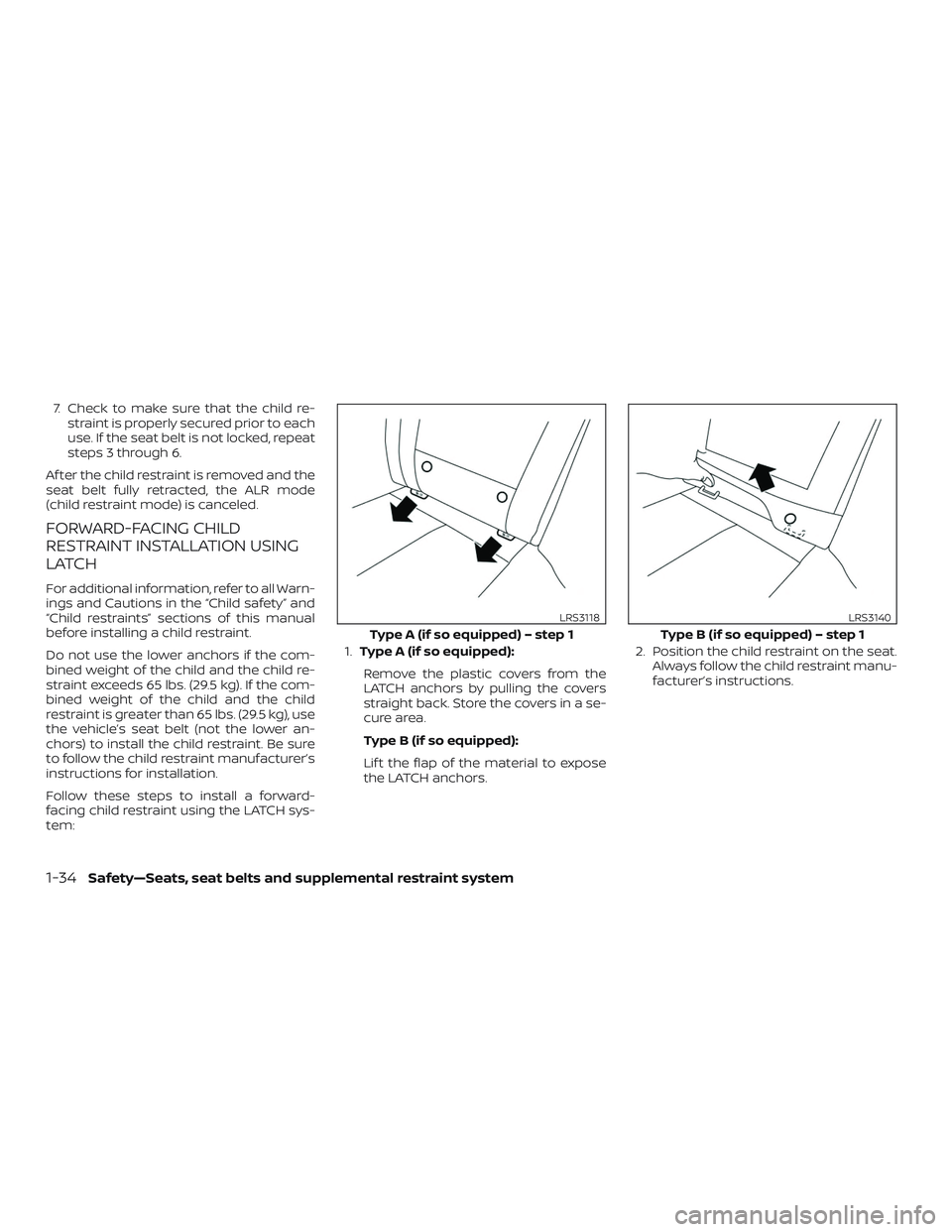 NISSAN ALTIMA 2019 Owner´s Manual 7. Check to make sure that the child re-straint is properly secured prior to each
use. If the seat belt is not locked, repeat
steps 3 through 6.
Af ter the child restraint is removed and the
seat belt NISSAN ALTIMA 2019 Owner´s Manual 7. Check to make sure that the child re-straint is properly secured prior to each
use. If the seat belt is not locked, repeat
steps 3 through 6.
Af ter the child restraint is removed and the
seat belt