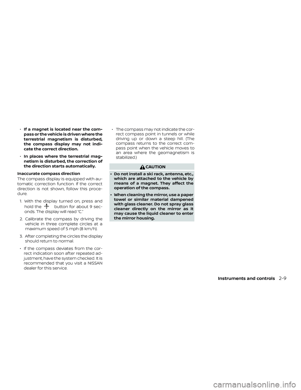 NISSAN ALTIMA 2018 Owner´s Manual ∙If a magnet is located near the com-
pass or the vehicle is driven where the
terrestrial magnetism is disturbed,
the compass display may not indi-
cate the correct direction.
∙ In places where th NISSAN ALTIMA 2018 Owner´s Manual ∙If a magnet is located near the com-
pass or the vehicle is driven where the
terrestrial magnetism is disturbed,
the compass display may not indi-
cate the correct direction.
∙ In places where th