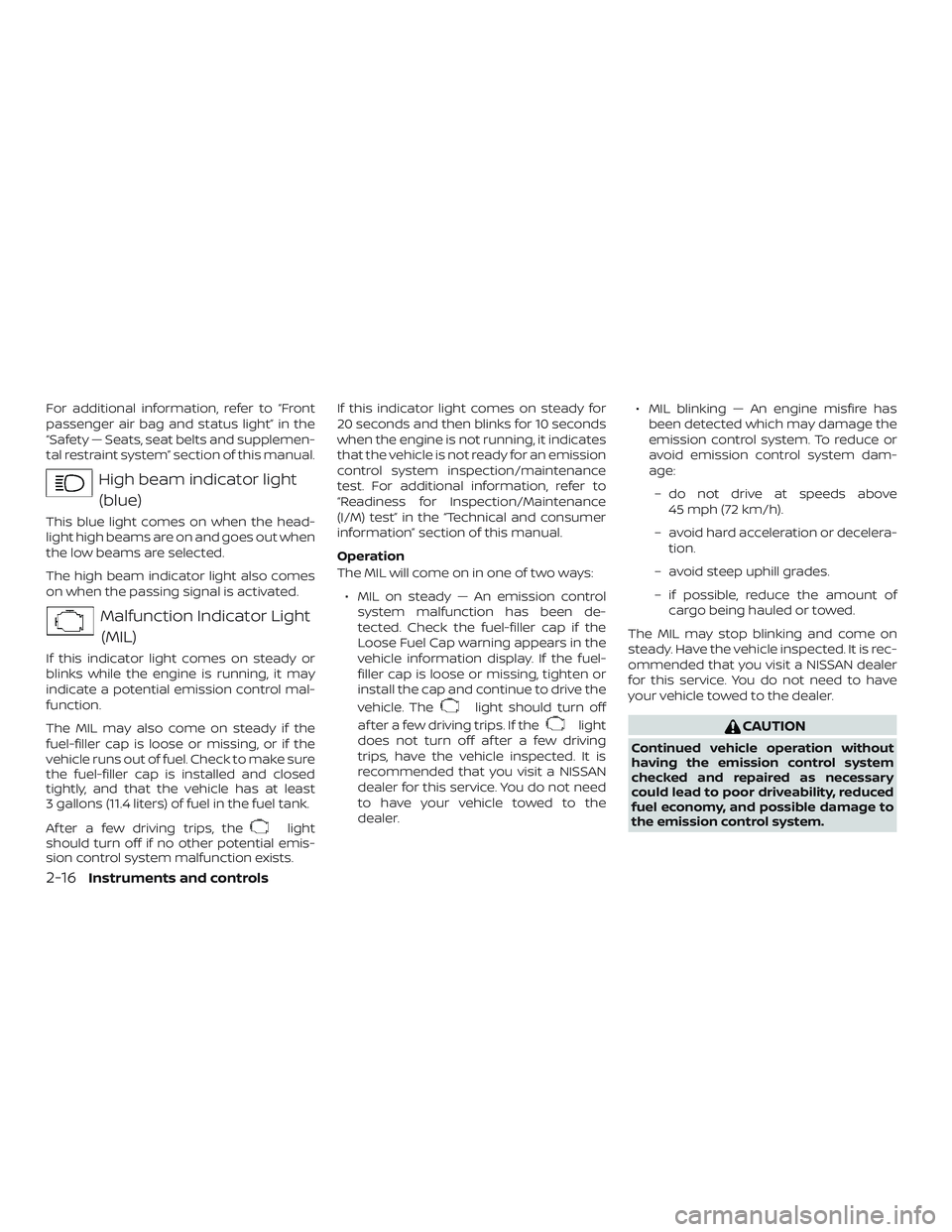 NISSAN ALTIMA 2018 Owner´s Manual For additional information, refer to “Front
passenger air bag and status light” in the
“Safety — Seats, seat belts and supplemen-
tal restraint system” section of this manual.
High beam indi NISSAN ALTIMA 2018 Owner´s Manual For additional information, refer to “Front
passenger air bag and status light” in the
“Safety — Seats, seat belts and supplemen-
tal restraint system” section of this manual.
High beam indi