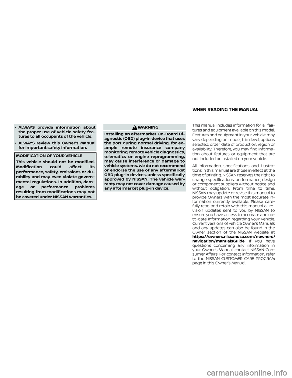 NISSAN ALTIMA 2018 Owner´s Manual ∙ ALWAYS provide information aboutthe proper use of vehicle safety fea-
tures to all occupants of the vehicle.
∙ ALWAYS review this Owner’s Manual for important safety information.
MODIFICATION NISSAN ALTIMA 2018 Owner´s Manual ∙ ALWAYS provide information aboutthe proper use of vehicle safety fea-
tures to all occupants of the vehicle.
∙ ALWAYS review this Owner’s Manual for important safety information.
MODIFICATION