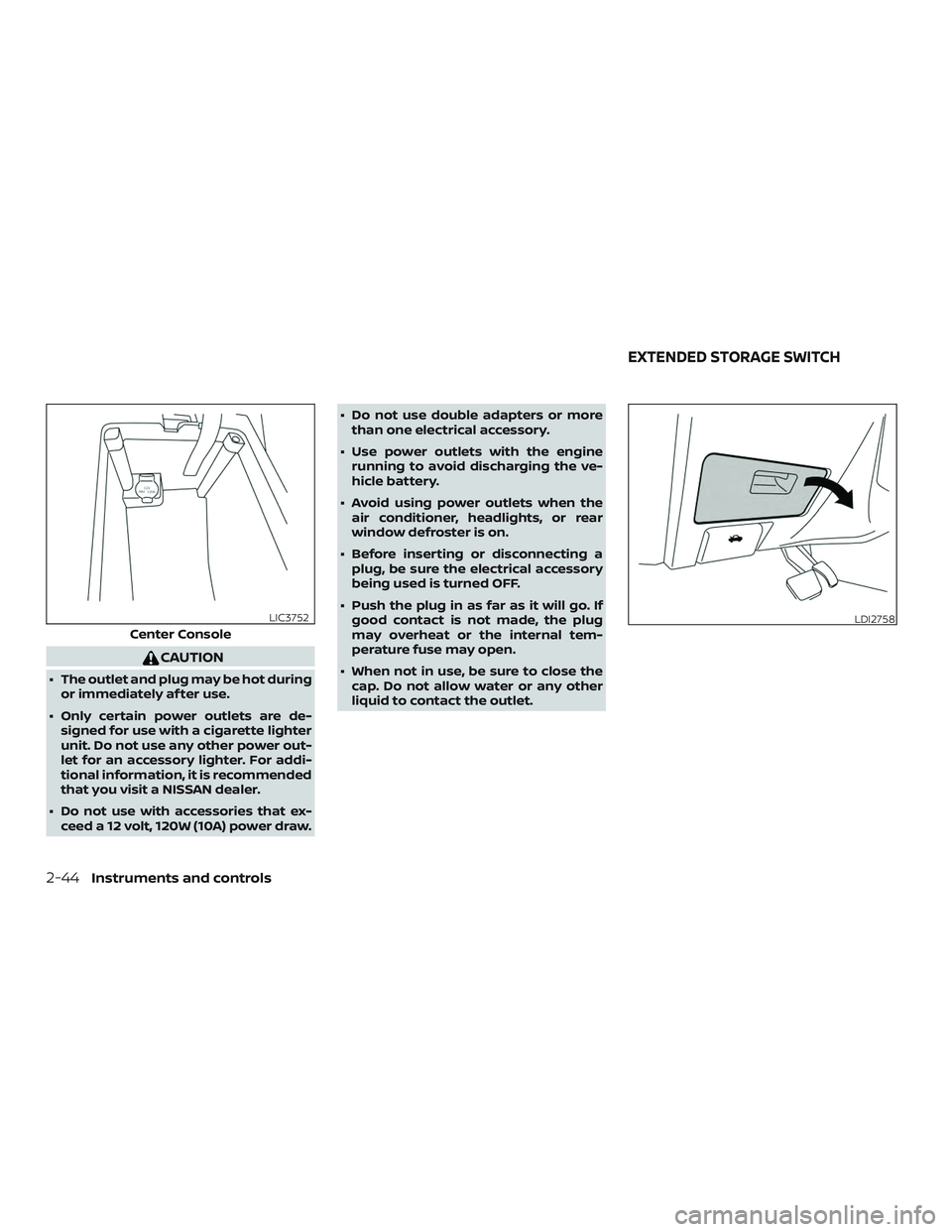 NISSAN ALTIMA 2018 Owner´s Manual CAUTION
∙ The outlet and plug may be hot duringor immediately af ter use.
∙ Only certain power outlets are de- signed for use with a cigarette lighter
unit. Do not use any other power out-
let for NISSAN ALTIMA 2018 Owner´s Manual CAUTION
∙ The outlet and plug may be hot duringor immediately af ter use.
∙ Only certain power outlets are de- signed for use with a cigarette lighter
unit. Do not use any other power out-
let for