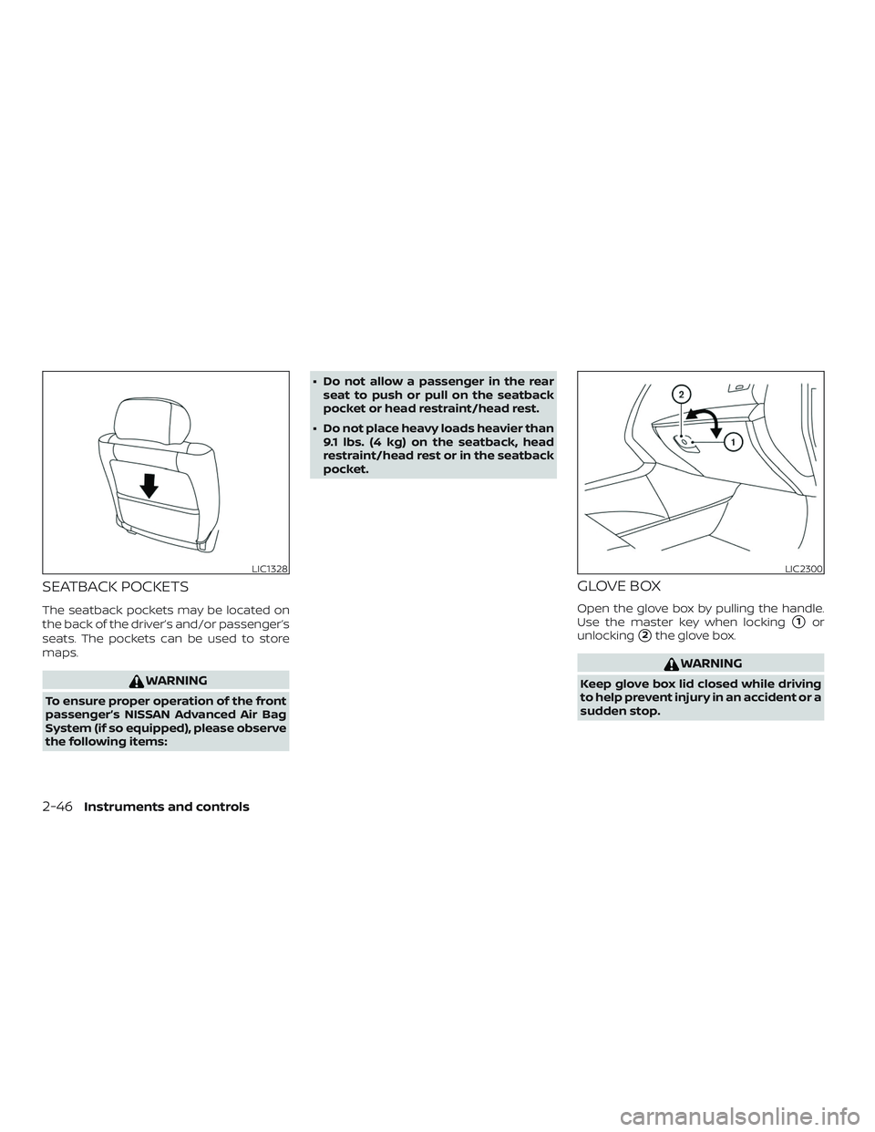 NISSAN ALTIMA 2018 Owner´s Manual SEATBACK POCKETS
The seatback pockets may be located on
the back of the driver’s and/or passenger’s
seats. The pockets can be used to store
maps.
WARNING
To ensure proper operation of the front
pa NISSAN ALTIMA 2018 Owner´s Manual SEATBACK POCKETS
The seatback pockets may be located on
the back of the driver’s and/or passenger’s
seats. The pockets can be used to store
maps.
WARNING
To ensure proper operation of the front
pa