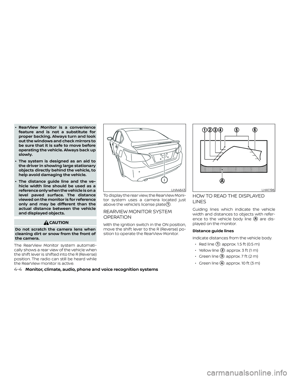 NISSAN ALTIMA 2018  Owner´s Manual ∙ RearView Monitor is a conveniencefeature and is not a substitute for
proper backing. Always turn and look
out the windows and check mirrors to
be sure that it is safe to move before
operating the 